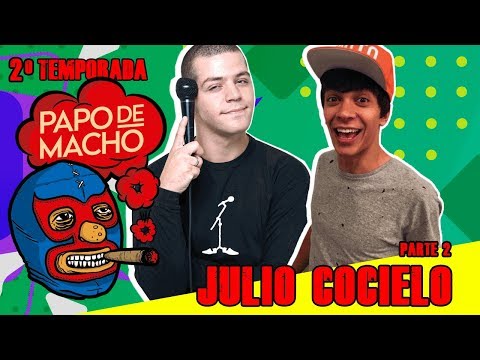 PAPO DE MACHO COM O CONVIDADO JULIO COCIELO (PARTE 2) - EP12 - 2ª TEMPORADA