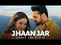Jhanjar Slowed Reverb Lofi