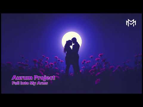 Aurum Project - Fall Into My Arms