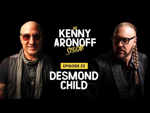 Desmond Child | #023 The Kenny Aronoff Sessions