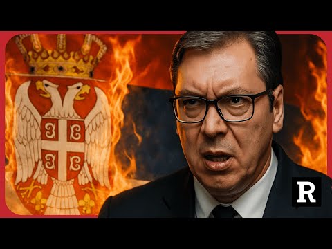 Oh SH*T, Serbia is about to become the next Ukraine | Redacted w Clayton Morris
