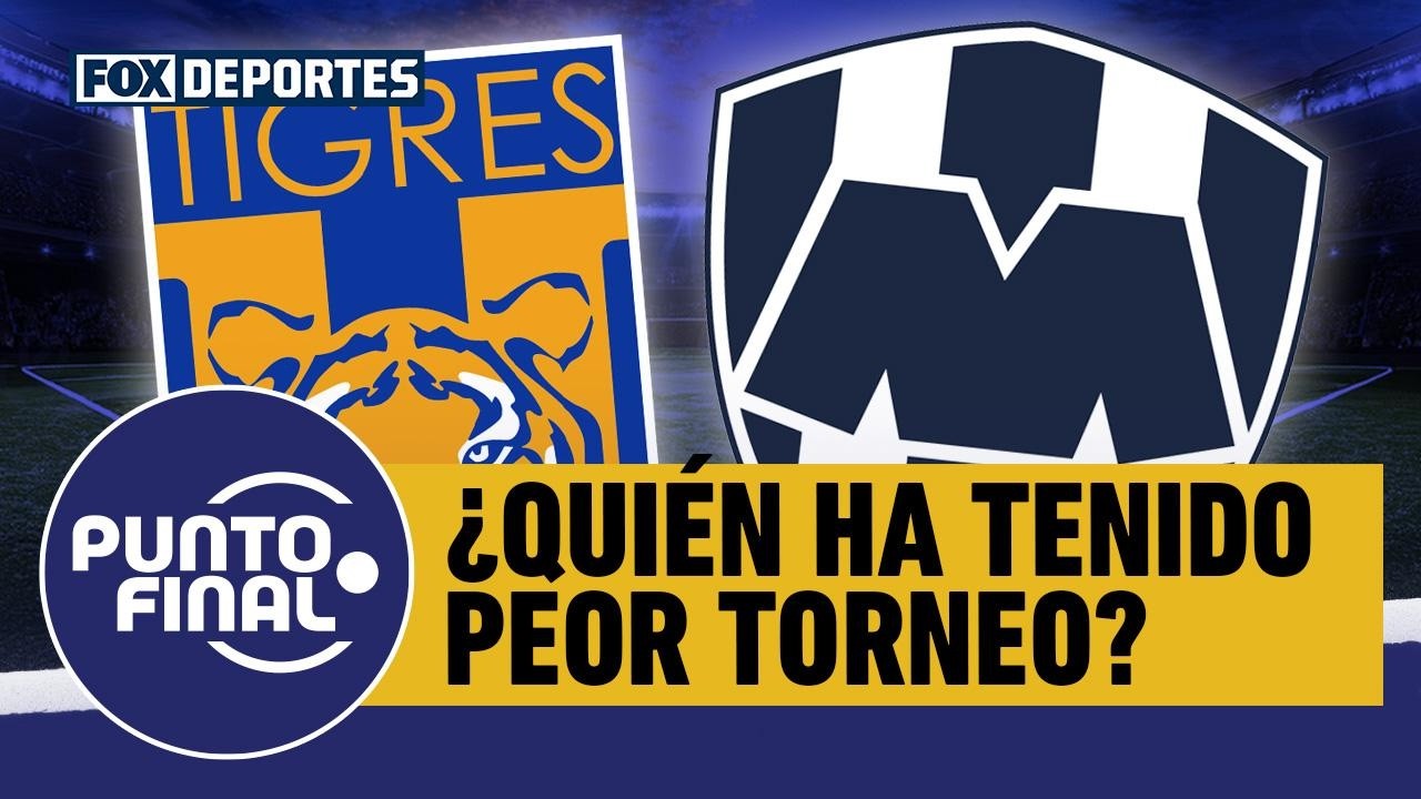 🤔 ¿TIGRES O RAYADOS? | ¿Cuál de los equipos de Monterrey ha tenido peor torneo? | Punto Final