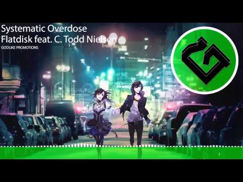 HD Progressive House | Flatdisk Feat. C. Todd Nielsen - Systematic Overdose [Big & Dirty]