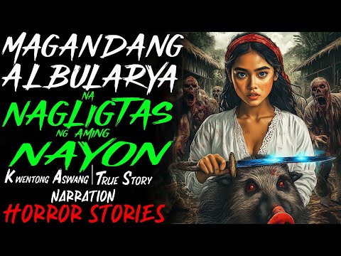 MAGANDANG ALBULARYA NA NAGLIGTAS NG AMING NAYON | Kwentong Aswang | True Story