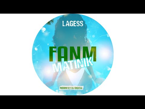 LAGESS - FANM MATINIK (Riddim by DJ DIGITAL) AUDIO