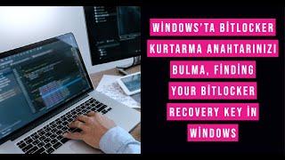 Windows'ta BitLocker kurtarma anahtarınızı bulma, Finding your BitLocker recovery key in Windows