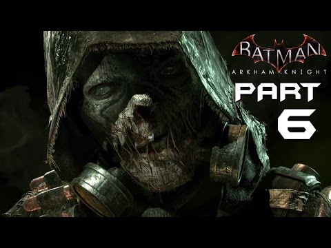 Batman Arkham Knight Walkthrough Part 6 - SCARECROW - Playthrough / Let's Play