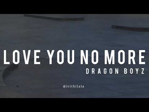 Love You No More - Dragon Boyz (Lyrics)