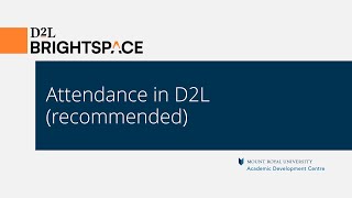 Attendance in D2L (recommended)