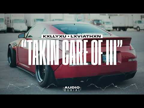 KXLLYXU x LXVIATHXN "Takin Care Of III" 🔫 💥💥💥 | Audio Burial