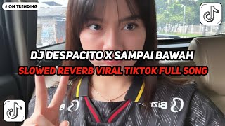 Download lagu DJ DESPACITO X SAMPAI BAWAH SPEED UP   REVERB MENGKANE VIRAL TIKTOK TERBARU 2025 mp3