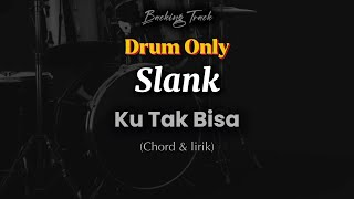 Download lagu Drum Only || SLANK - Ku Tak Bisa [lirik dan chord] mp3