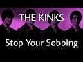 THE KINKS - Stop Your Sobbing (Lyric Video)