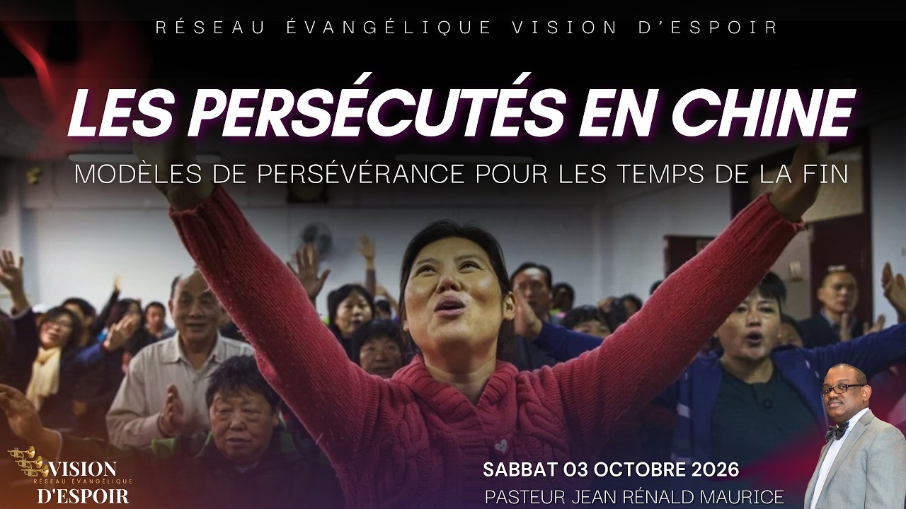 Les Persécutés de Chine : Modèles de Persévérance pour les Temps de la Fin | 3 Octobre 2026 | VISION D'ESPOIR TV