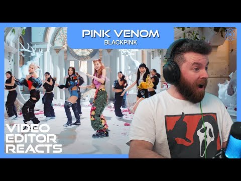 Video Editor Reacts to BLACKPINK - Pink Venom