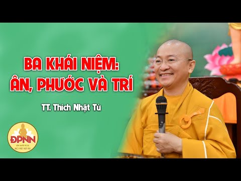 Ba khái niệm: Ân, phước và trí