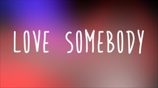 Lauv - Love Somebody Lyrics