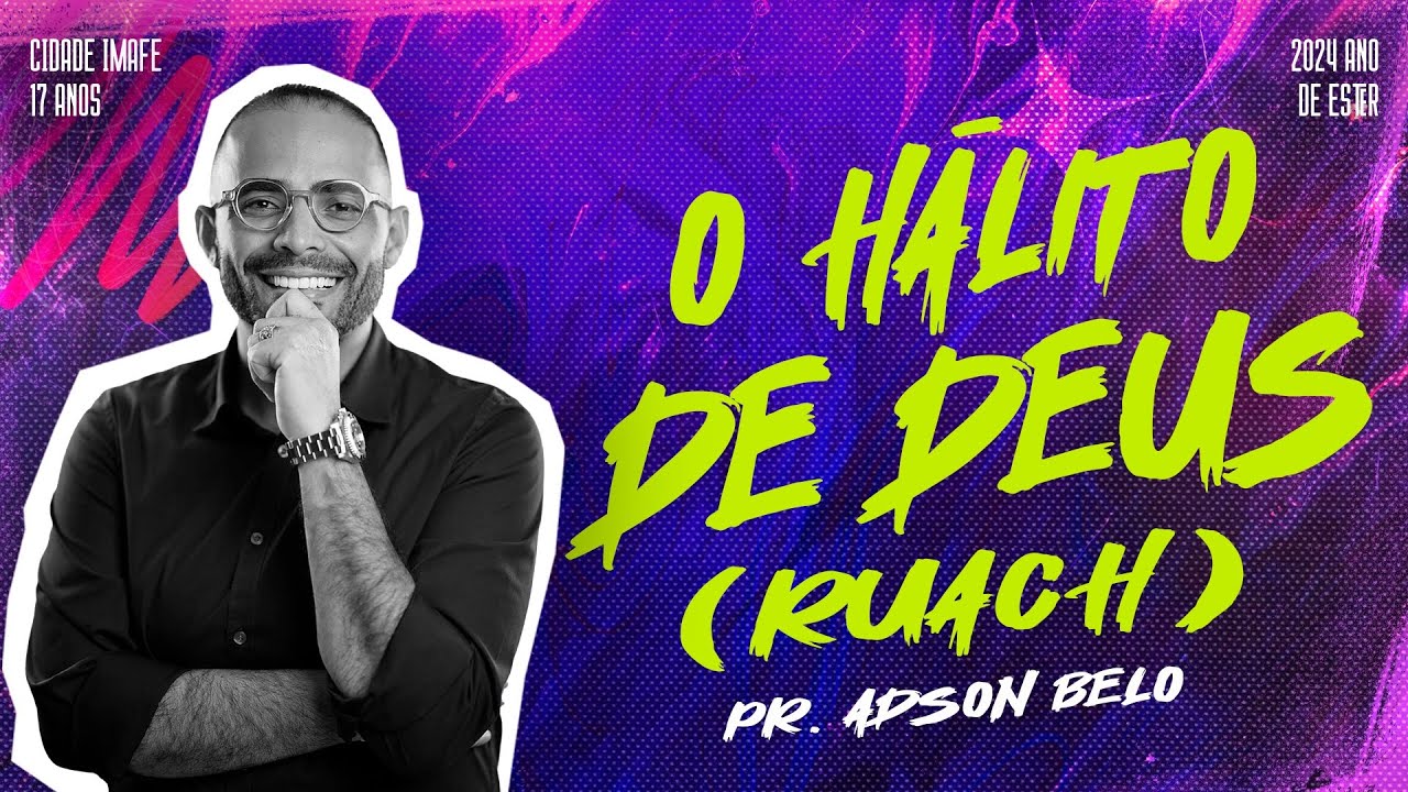 O hálito de Deus (Ruach) | Culto de Celebração de 17 ANOS com Pr. Adson Belo | Cidade IMAFE | 2° dia