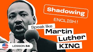 Improve your English fluency: Listen & Repeat MARTIN LUTHER KING’s Iconic Speech (lesson #34)