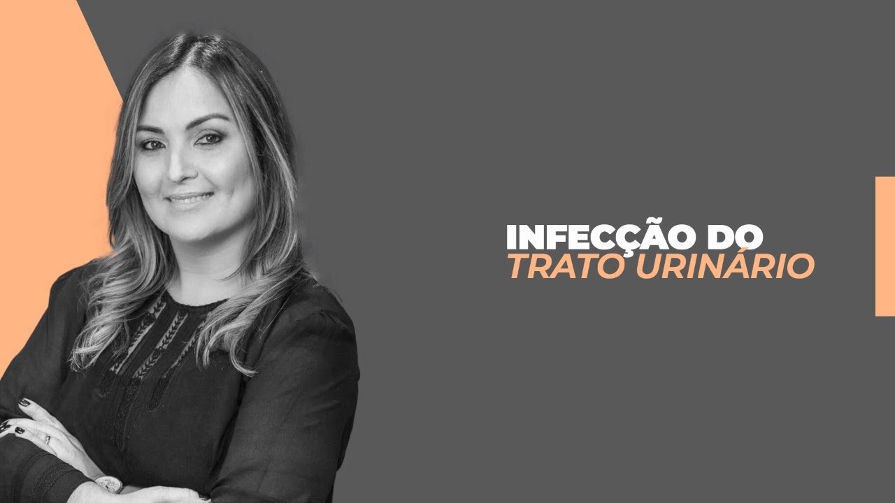 Aula #6 - INFECÇÃO DO TRATO URINÁRIO