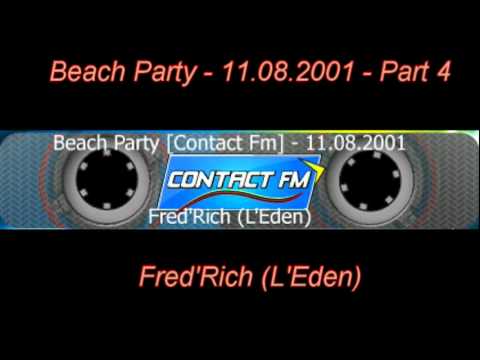 Fred'Rich @ Beach Party Part 4 [Contact Fm - 11.08.2001]