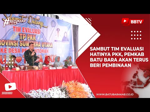 SAMBUT TIM EVALUASI HATINYA PKK, PEMKAB BATU BARA AKAN TERUS BERI PEMBINAAN