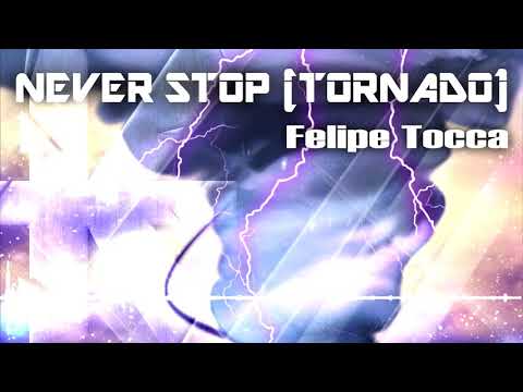Felipe Tocca - Never Stop (Tornado)