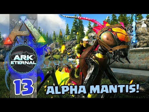 DOMAMOS UM MANTIS ALPHA - ARK ETERNAL- #13