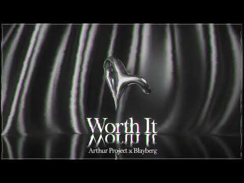 ARTHUR PROJECT X BLAYBERG - WORTH IT