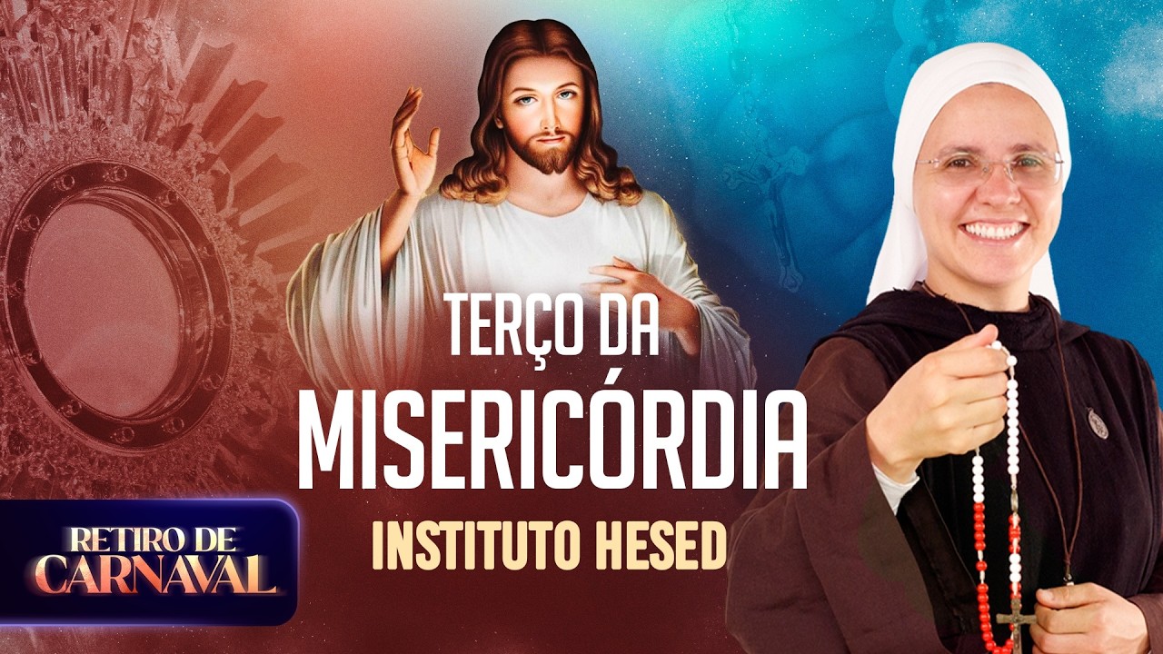 Terço da Misericórdia | Retiro de Carnaval | Instituto Hesed - 17/02