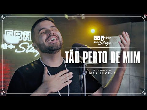 Tão Perto de Mim - Max Lucena | GBA Stage