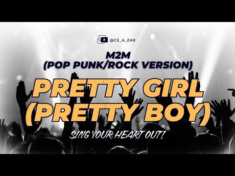 Pretty Girl (Pretty Boy Pop Punk/Rock Version) - Ce A Zar | M2M