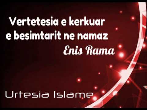 Vërtetësia e kërkuar e besimtarit në namaz - Enis Rama