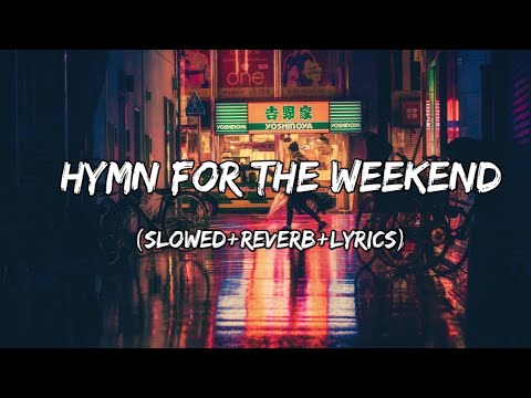 Hymn for the Weekend - Coldplay Song ( Slowed+Reverb+Lyrics )