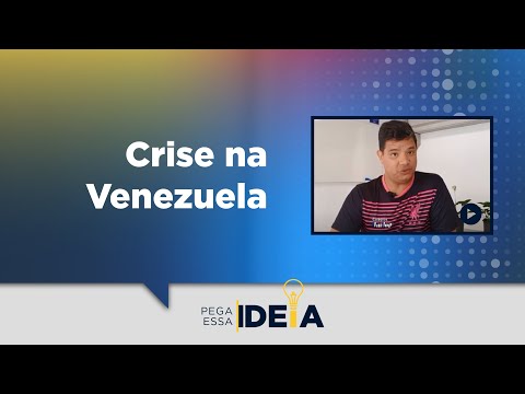 Pega Essa Ideia - Crise na Venezuela