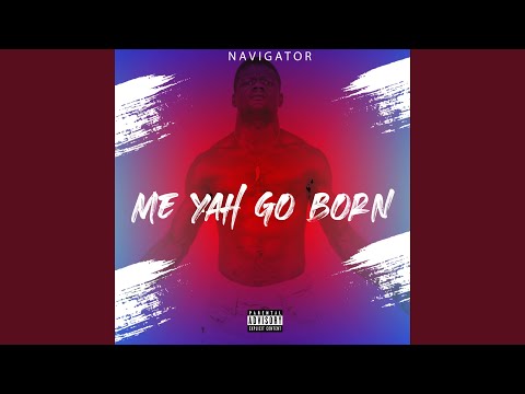 Me Yah Go Born