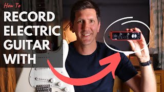 How To Record Electric Guitar With an Audio Interf