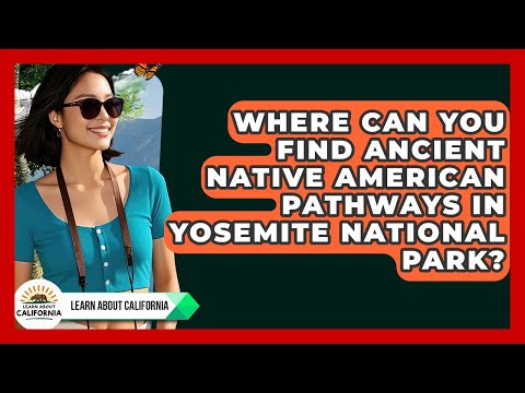 Where Can You Find Ancient Native American Pathways In Yosemite National Park?