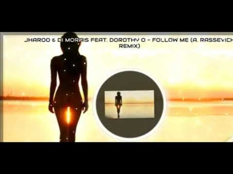 Jharoo & Di Morais feat. DOROTHY O - Follow Me (A. Rassevich Remix)