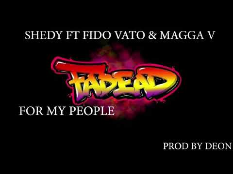 Shedy Ft: Fido Vato & Magga V~For my People