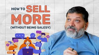 How to Sell More (Without Being Salesy)