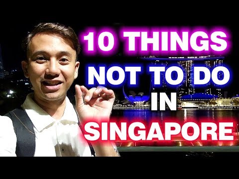 10 Things Not To Do In Singapore Today | Why You Need To Know This?