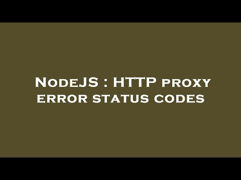 Nodejs Http Proxy Error Status Codes