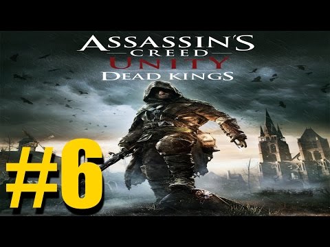 Assassins Creed Unity - Dead Kings - DLC - Gameplay - walkthrough - part 6