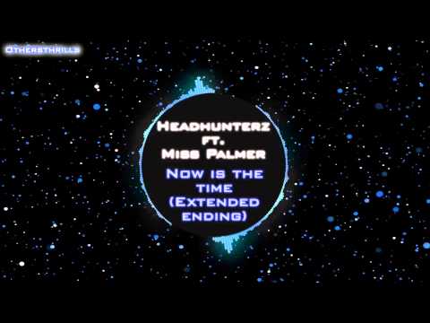 Headhunterz Ft. Miss Palmer - Now is the Time (Extended ending)