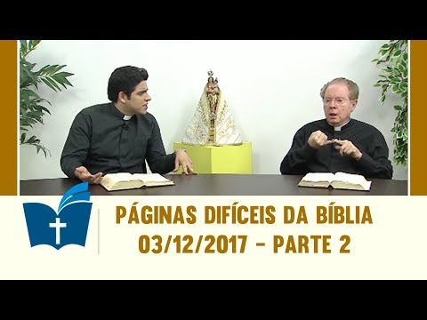 Páginas Difíceis da Bíblia - 03/12/2017 - Parte 2