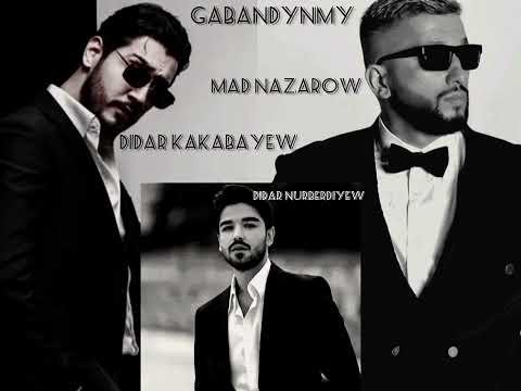 gabandynmy:Didar kakabayew&Didar nurberdiyew&Mad nazarow