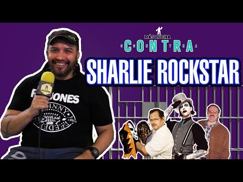 Sharlie Rockstar | + Lucha Contra - Episodio 25