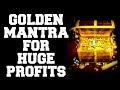 SWARNA MANTRA / GOLDEN MANTRA FOR HUGE PROFITS IN WEALTH & HEALTH : VERY POWERFUL !