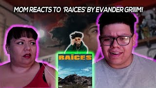 MOM REACTS TO RAÍCES!!! (EVANDER GRIIIM)